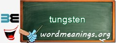 WordMeaning blackboard for tungsten